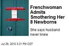 Frenchwoman Admits Smothering Her 8 Newborns