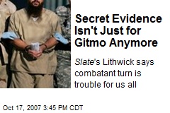 Secret Evidence Isn't Just for Gitmo Anymore