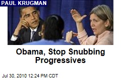 Obama, Stop Snubbing Progressives
