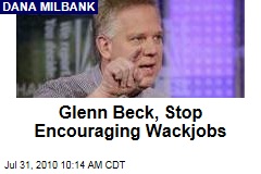 Glenn Beck, Stop Encouraging Wackjobs