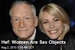 Hef: Women Are Sex Objects