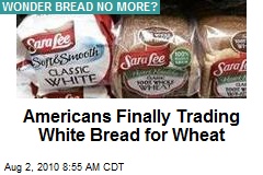 Americans Finally Trading White Bread for Wheat