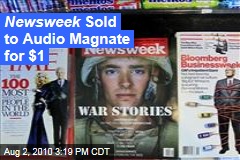 Newsweek Sold to Audio Magnate