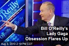 Bill O'Reilly's Lady Gaga Obsession Flares Up