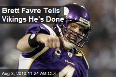 Brett Favre Tells Vikings He's Done
