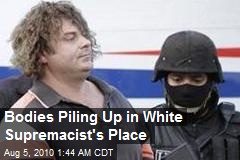 Bodies Piling Up in White Supremacist's House