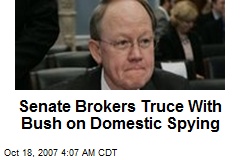 Senate Brokers Truce With Bush on Domestic Spying