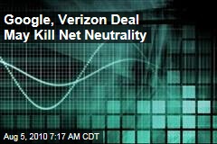 Google, Verizon Deal May Kill Net Neutrality