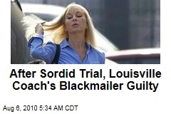 After Sordid Trial, Louisville Coach's Blackmailer Guilty