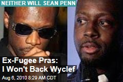 Ex-Fugee Pras: I Won't Back Wyclef