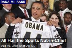 All Hail the Sports Nut-in-Chief
