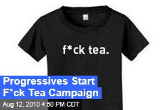 Progressives Start F*ck Tea Campaign