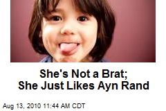 She's Not a Brat; She Just Likes Ayn Rand