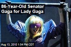 86-Year-Old Senator Gaga for Lady Gaga