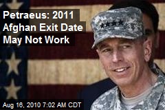 Petraeus: 2011 Afghan Exit Date May Not Work