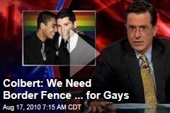 Colbert: We Need Border Fence ... for Gays