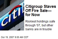 Citigroup Staves Off Fire Sale&mdash; for Now