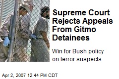 Supreme Court Rejects Appeals From Gitmo Detainees