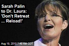 Sarah Palin to Dr. Laura: 'Don't Retreat ... Reload!'