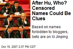 After Hu, Who? Censored Names Could Be Clues