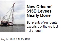 New Orleans' $15B Levees Nearly Done
