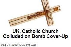 UK, Catholic Church Colluded on Bomb Cover-Up