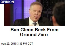 Ban Glenn Beck From Ground Zero