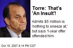 Torre: That's 'An Insult'!