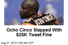 Ocho Cinco Slapped With $25K Tweet Fine
