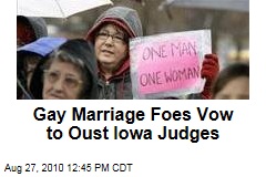 Gay Marriage Foes Vow to Oust Iowa Judges