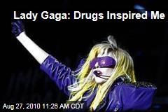 Lady Gaga: Drugs Inspired Me