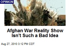 Afghan War Reality Show Isn't Such a Bad Idea