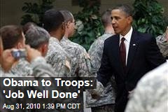 Obama to Troops: 'Job Well Done'