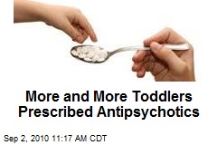 More and More Toddlers Prescribed Antipsychotics