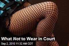 What Not to Wear in Court