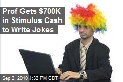 Prof Gets $700K in Stimulus Cash to Write Jokes