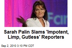 Sarah Palin Slams 'Impotent, Limp, Gutless' Reporters