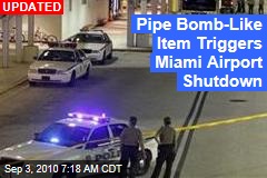 Pipe Bomb-Like Item Triggers Miami Airport Shutdown
