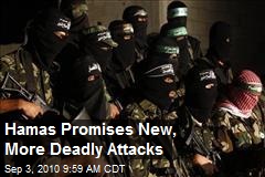 Hamas Promises New, More Deadly Attacks