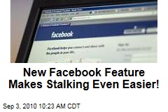 New Facebook Feature Makes Stalking Even Easier!