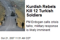 Kurdish Rebels Kill 12 Turkish Soldiers
