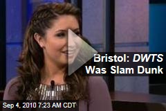 Bristol: DWTS Was Slam Dunk