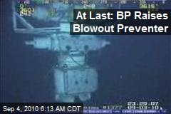 At Last: BP Raises Blowout Preventer