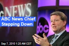 ABC News Chief Stepping Down