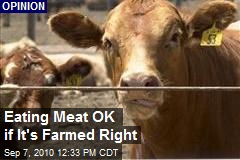 Eating Meat OK if It's Farmed Right