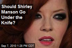 Should Shirley Manson Go Under the Knife?