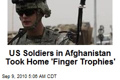 US Afghan 'Kill Team Took Finger Trophies'