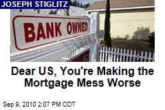 Dear US, You're Making the Mortgage Mess Worse