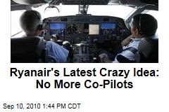 Ryanair's Latest Crazy Idea: No More Co-Pilots