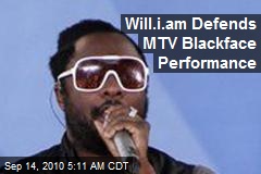 Will.i.am Defends MTV Blackface Performance